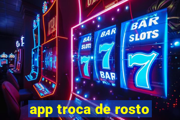 app troca de rosto